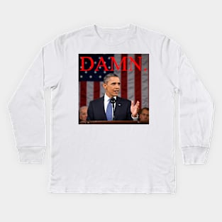 Damn. He's not our president anymore. Kids Long Sleeve T-Shirt